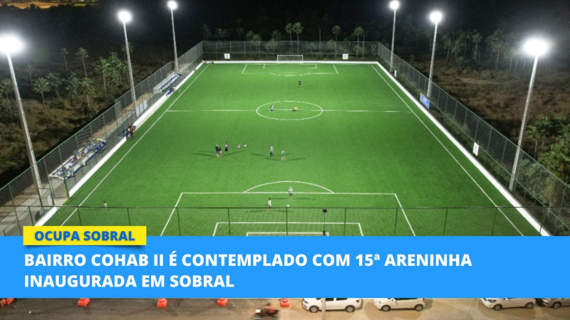 Bairro Cohab II é contemplado com 15ª Areninha inaugurada em Sobral