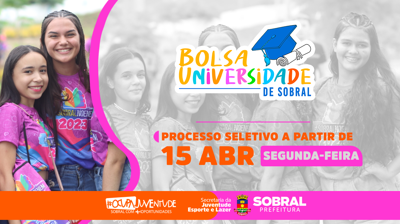 Prefeitura de Sobral lança edital para o projeto Bolsa Universidade nesta seg...
